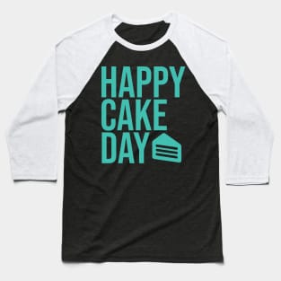 Happy Cake Day Baseball T-Shirt